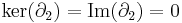 \mathrm{ker}(\partial_2) = \mathrm{Im}(\partial_2) = 0