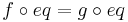 f \circ eq = g \circ eq