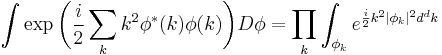  \int 
\exp \biggl({i \over 2} \sum_k k^2 \phi^*(k) \phi(k) \biggr) D\phi = \prod_k \int_{\phi_k} e^{{i\over 2} k^2 |\phi_k|^2 d^dk} \,