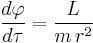 
\frac{d\varphi}{d\tau} = \frac{L}{m \, r^2}
\,