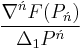 \frac{\nabla^\acute{n}F(P_\acute{n})}{\Delta_1P^\acute{n}}\,\!