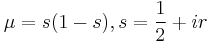  \mu = s(1-s), s=\frac{1}{2}%2Bir 