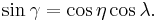 
\sin \gamma = \cos \eta  \cos \lambda. \,
 