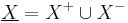 \underline{X} = X^%2B \cup X^-