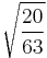 \sqrt{\frac{20}{63}}\!\,