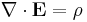  \nabla \cdot \mathbf{E} = \rho \,