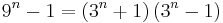 9^n-1=\left(3^n%2B1\right)\left(3^n-1\right)