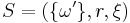 S = (\{\omega^\prime\}, r, \xi)