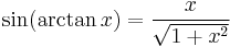 \sin (\arctan x) = \frac{x}{\sqrt{1%2Bx^2}}