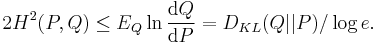 2H^2(P,Q) \leq E_Q \ln \frac{{\rm d}Q}{{\rm d}P} = D_{KL}(Q||P)/\log e.