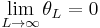 \lim_{L\rightarrow \infty} \theta_L=0\,