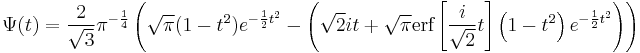 \Psi(t)=\frac{2}{\sqrt{3}}\pi^{-\frac{1}{4}}\left(\sqrt{\pi}(1-t^{2})e^{-\frac{1}{2}t^{2}}-\left(\sqrt{2}it%2B\sqrt{\pi}\textrm{erf}\left[\frac{i}{\sqrt{2}}t\right]\left(1-t^{2}\right)e^{-\frac{1}{2}t^{2}}\right)\right)