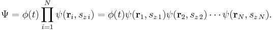 \Psi = \phi(t)\prod_{i=1}^N\psi(\bold{r}_i,s_{z\,i}) = \phi(t)\psi(\bold{r}_1,s_{z\,1})\psi(\bold{r}_2,s_{z\,2})\cdots\psi(\bold{r}_N,s_{z\,N}).