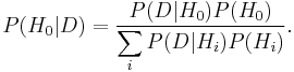 P(H_0|D) = \frac{P(D|H_0)P(H_0)}{\displaystyle\sum_i P(D|H_i)P(H_i)} .