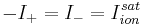 
-I_{%2B}=I_{-}=I_{ion}^{sat}
