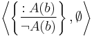 
\left\langle 
\left\{
\frac{:A(b)}{\neg A(b)}
\right\},
\emptyset
\right\rangle
