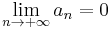 \lim_{n \to  %2B \infty } a_n  = 0