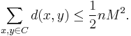  \sum_{x,y \in C} d(x,y) \leq \frac{1}{2} n M^2.