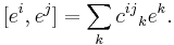 [e^i,e^j]=\sum_k{c^{ij}}_k e^k.