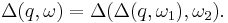   \,
\Delta(q,\omega) = \Delta(\Delta(q,\omega_1),\omega_2).
