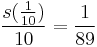 \frac{s(\frac{1}{10})}{10}=\frac{1}{89}