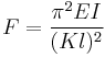 F=\frac{\pi^2 EI}{(Kl)^2}