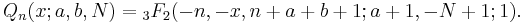 Q_n(x;a,b,N)= {}_3F_2(-n,-x,n%2Ba%2Bb%2B1;a%2B1,-N%2B1;1).\ 