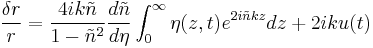 \frac {\delta r}{r} = \frac{4ik\tilde n}{1-{\tilde n}^2}\frac{d\tilde n}{d\eta}\int_{0}^{\infty} \eta(z,t)e^{2i\tilde nkz}dz%2B2iku(t)