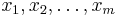 {x_1, x_2, \ldots, x_m}