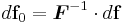 
  d\mathbf{f}_0 = \boldsymbol{F}^{-1}\cdot d\mathbf{f}
