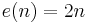 e(n)=2n