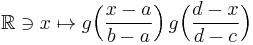 \mathbb{R}\ni x\mapsto g\Bigl(\frac{x-a}{b-a}\Bigr)\,g\Bigl(\frac{d-x}{d-c}\Bigr)