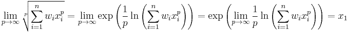 \lim_{p \to \infty}\sqrt[p]{\sum_{i=1}^nw_ix_i^p}=\lim_{p \to \infty}\exp\left(\frac{1}{p}\ln\left(\sum_{i=1}^nw_ix_i^p\right)\right)=\exp\left(\lim_{p \to \infty}\frac{1}{p}\ln\left(\sum_{i=1}^nw_ix_i^p\right)\right)=x_1