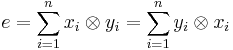  e = \sum_{i=1}^n x_i \otimes y_i = \sum_{i=1}^n y_i \otimes x_i