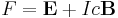  F = \bold{E} %2B Ic\bold{B} 