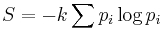  S = - k \sum p_i \log p_i 