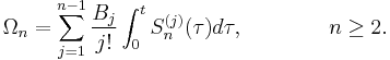 \Omega _{n} =\sum_{j=1}^{n-1}\frac{B_{j}}{j!}\int_{0}^{t}S_{n}^{(j)}(\tau)d\tau ,\qquad\qquad n\geq 2.  