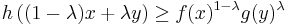 h \left( (1 - \lambda) x %2B \lambda y \right) \geq f(x)^{1 - \lambda} g(y)^{\lambda}