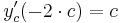  y_c'(-2 \cdot c) = c \,\!