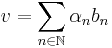  v = \sum_{n \in \N} \alpha_n b_n \,