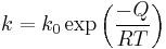  k = k_0 \exp \left ( \frac{-Q}{RT} \right ) \,\! 