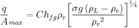 {{\frac{q}{A}}_{max}}=C{{h}_{fg}}{{\rho }_{v}}{{\left[ \frac{\sigma g\left( {{\rho }_{L}}-{{\rho }_{v}} \right)}{{{\rho }_{v}}^{2}} \right]}^{{}^{1}\!\!\diagup\!\!{}_{4}\;}}