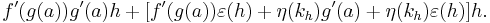 f'(g(a))g'(a)h %2B [f'(g(a))\varepsilon(h) %2B \eta(k_h)g'(a) %2B \eta(k_h)\varepsilon(h)]h.\,