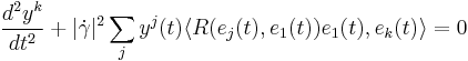 \frac{d^2y^k}{dt^2}%2B|\dot\gamma|^2\sum_j y^j(t)\langle R(e_j(t),e_1(t))e_1(t),e_k(t)\rangle=0