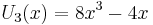  U_3(x) = 8x^3 - 4x \,