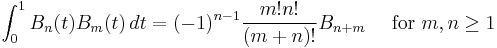 \int_0^1 B_n(t) B_m(t)\,dt =
(-1)^{n-1} \frac{m! n!}{(m%2Bn)!} B_{n%2Bm}
\quad \mbox { for } m,n \ge 1 