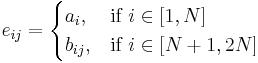  e_{ij} = \begin{cases} a_i, & \mbox{if } i \in [1,N] \\ b_{ij}, & \mbox{if }i \in [N%2B1,2N] \end{cases} 