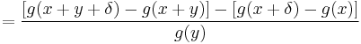 =\frac{[g(x%2By%2B\delta)-g(x%2By)]-[g(x%2B\delta)-g(x)]}{g(y)}