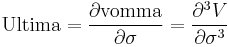 \text{Ultima}= \frac{\partial \text{vomma}}{\partial \sigma} = \frac{\partial^3 V}{\partial \sigma^3}