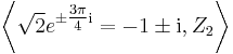 \left\langle\sqrt{2}e^{\pm \tfrac{3 \pi}4 \mathrm i}=-1\pm\mathrm i,Z_2\right\rangle